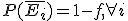 P(\bar{E_i})=1-f, \forall i